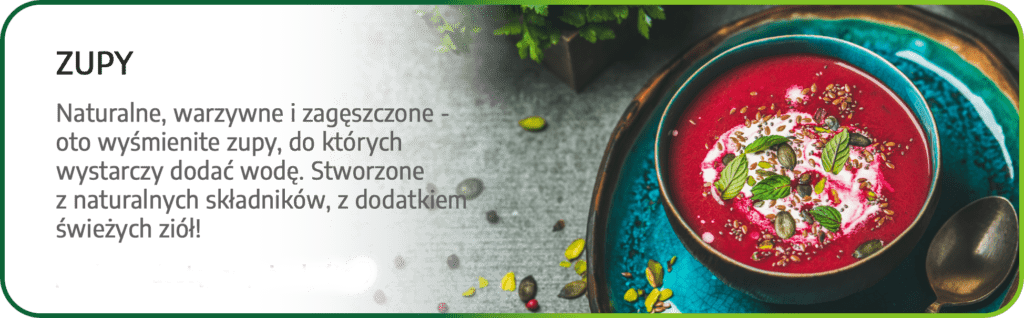 Zupy Naturalne, warzywne i zagęszczone - oto wyśmienite zupy, do których wystarczy dodać wodę. Stworzone z naturalnych składników, z dodatkiem świeżych ziół!